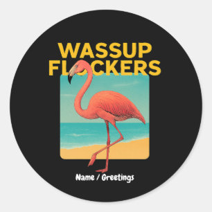 Wassup Flockers Funny Flamingo Retro Beach Quote  Classic Round Sticker