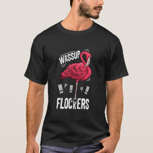 Wassup Flockers Pink Flamingo Lovers Funny Summer T-Shirt