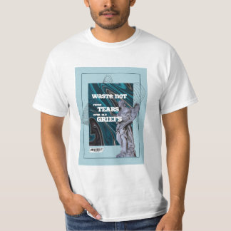 Waste Not Fresh Tears - moving on quote T-Shirt