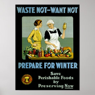 Waste Not - Want Not ~ Prepare for Winter Poster