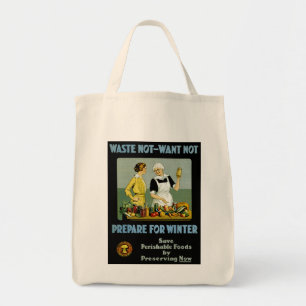 Waste Not - Want Not ~ Prepare for Winter Tote Bag