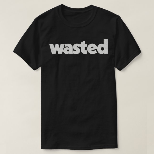 Wasted FadedStyle Retro Typography Design T-Shirt (Design Front)