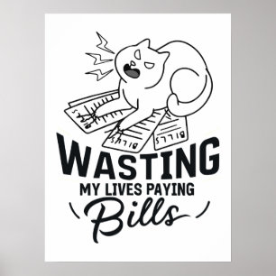 Wasting My Lives Funny Cat Design Poster