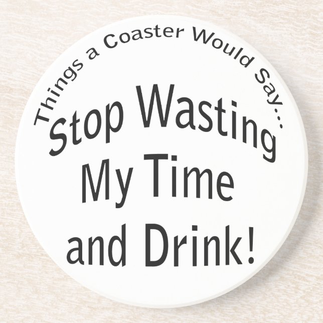 Wasting My Time and Drink Coaster (Front)