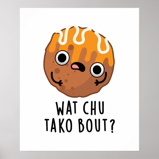 Wat Chu Tako Bout Funny Taco Pun  Poster (Front)