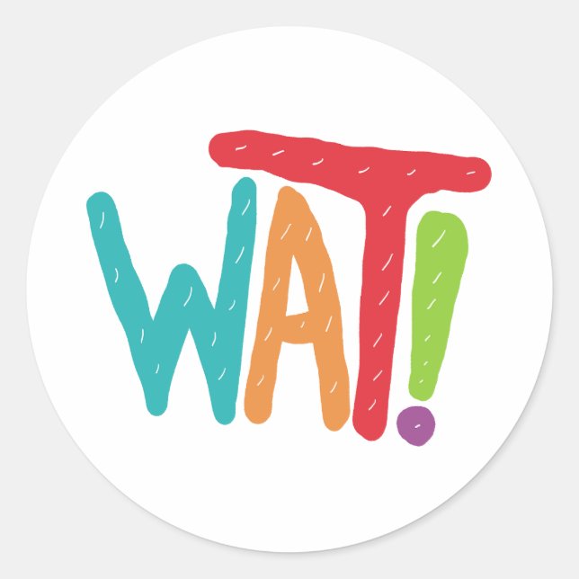 Wat! Classic Round Sticker (Front)