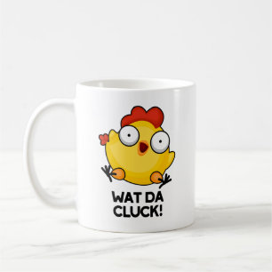 Wat Da Cluck Funny Chicken Pun Coffee Mug