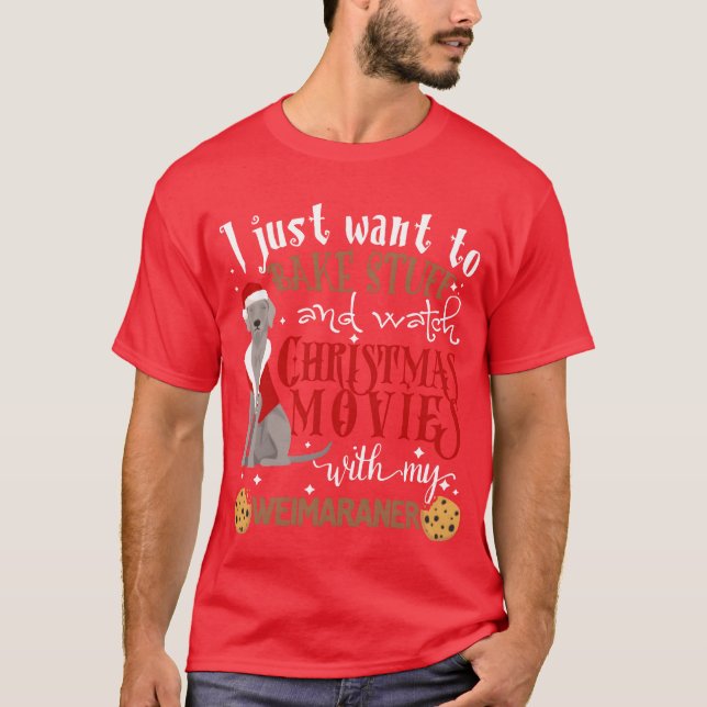 Watch Christmas Movies With My Weimaraner Dog Love T-Shirt (Front)