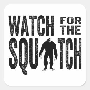 Watch for the Squatch - Funny Bigfoot Square Sticker