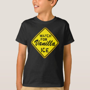 Watch for vanilla ice warning sign shirt