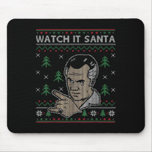 Watch It Santa Ugly Christmas  Mouse Pad