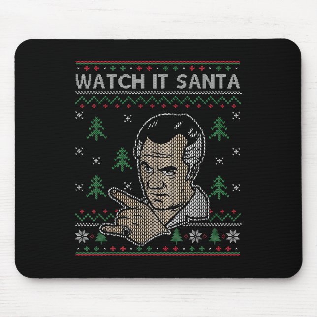 Watch It Santa Ugly Christmas  Mouse Pad (Front)