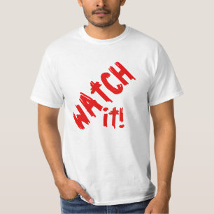 Watch It! T-Shirt