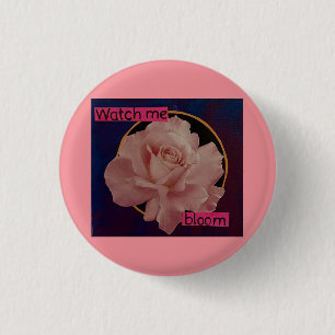 watch me bloom 3 cm round badge