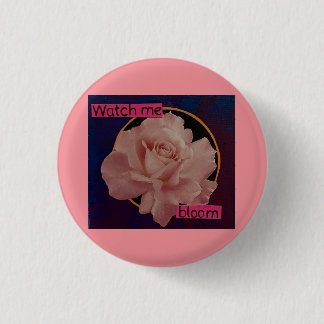 watch me bloom 3 cm round badge