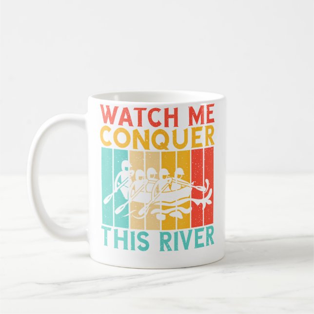 Watch Me Conquer This River Rafting Coffee Mug (Left)