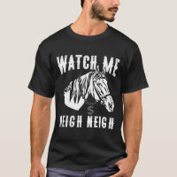 Watch Me Neigh Neigh Horse Rap Pun Equestrian Rap
