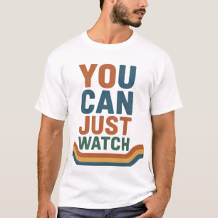 Watch Me Work T-Shirt
