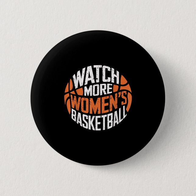 Watch More Women’s Basketball Bold Motivational  6 Cm Round Badge (Front)