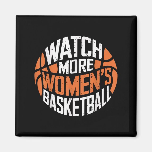 Watch More Women’s Basketball Bold Motivational  Magnet (Front)