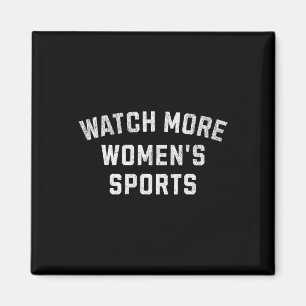 Watch More Women's Sports - Sketll, Soccer, Softll Magnet