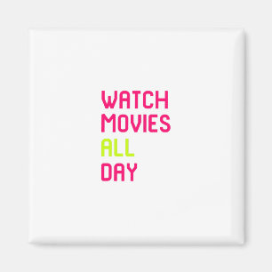 Watch Movies All Day Film School Quote Magnet