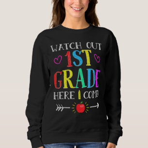 Watch Out 1st Grade Here I Come Back To School Sweatshirt