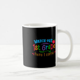 Watch Out 1st Grade Here I Come  Coffee Mug