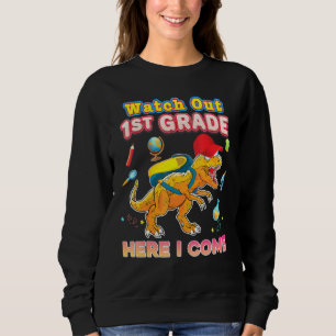 Watch Out 1st Grade Here I Come First Dinosaur T-R Sweatshirt