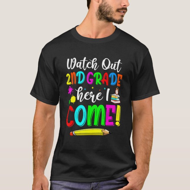 Watch Out 2nd Grade Here I Come Back To School 1 T-Shirt (Front)
