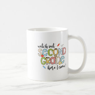 Watch Out 2nd Grade Here I Come First Day Back To Coffee Mug