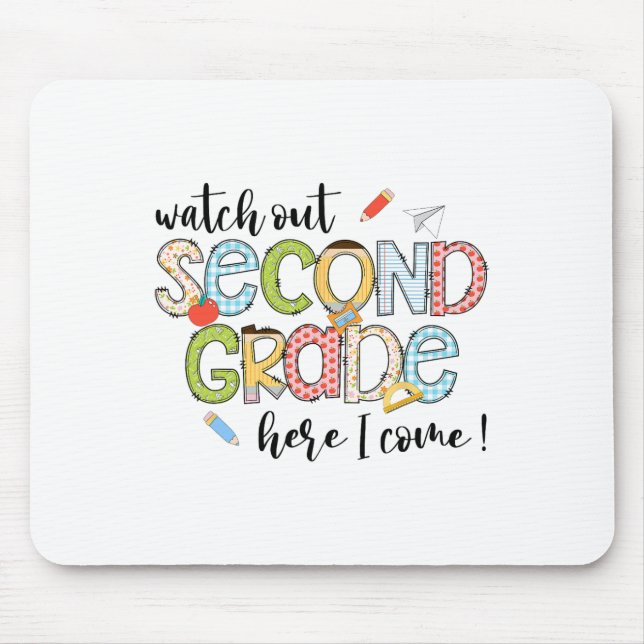 Watch Out 2nd Grade Here I Come First Day Back To  Mouse Pad (Front)