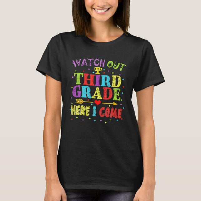 Watch Out 3rd Grade Here I Come Funny Back To T-Shirt (Front)