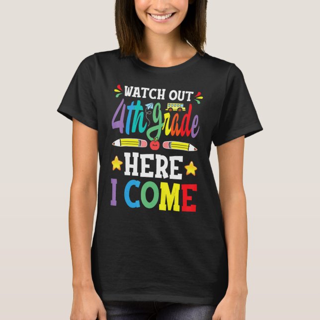 Watch Out 4th Grade Here I Come 3rd Grade Graduati T-Shirt (Front)