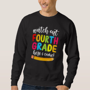 Watch Out 4th Grade Here I Come Cute Girls Boys Sweatshirt