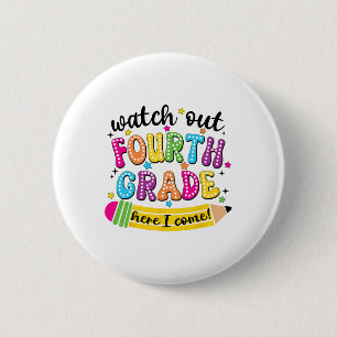 Watch Out 4th Grade Here I Come First Day Back To  6 Cm Round Badge