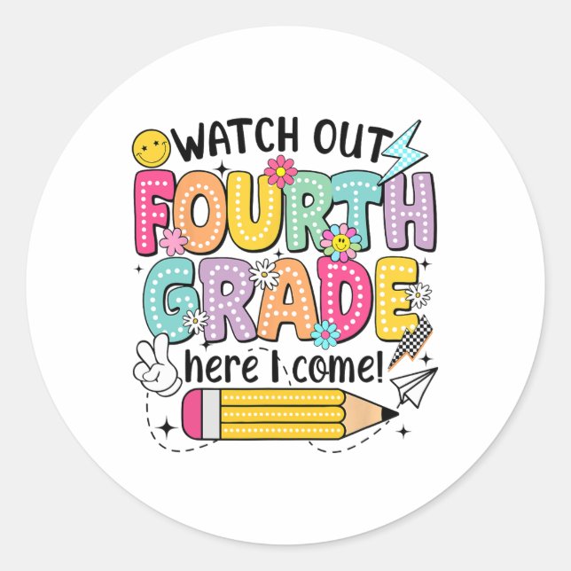Watch Out 4th Grade Here I Come First Day Back To  Classic Round Sticker (Front)