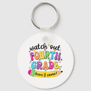 Watch Out 4th Grade Here I Come First Day Back To Key Ring
