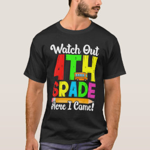 Watch Out 4th Grade Here I Come First Day Back To T-Shirt