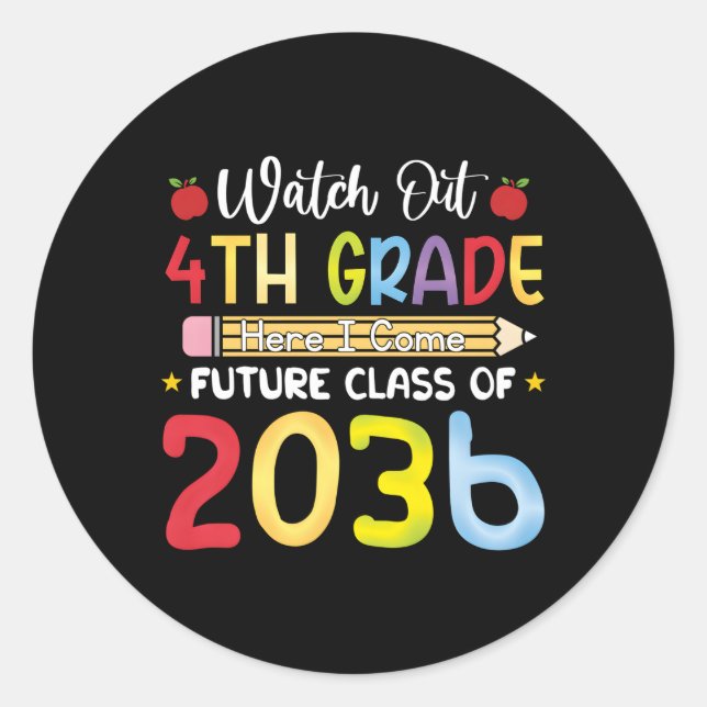 Watch Out 4Th Grade Here I Come Future Class 2036 Classic Round Sticker (Front)