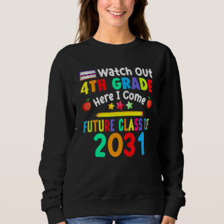 Watch Out 4th Grade Here I Come Future Class Of 20 Sweatshirt