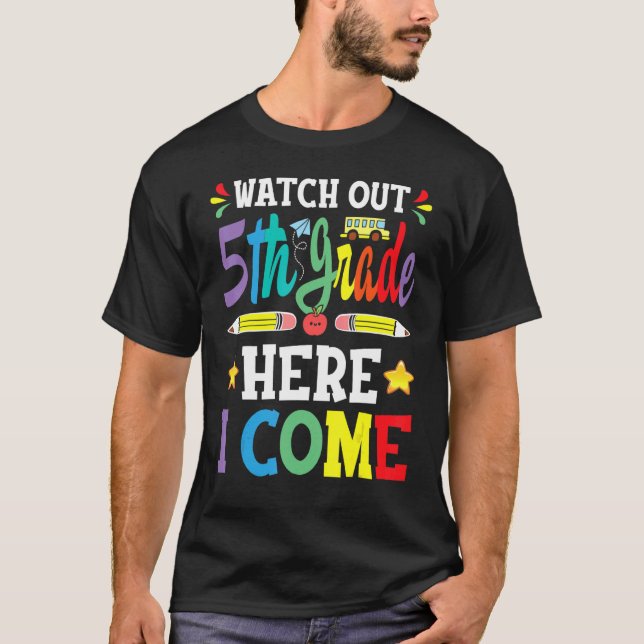 Watch Out 5th Grade Here I Come 4th Grade Graduati T-Shirt (Front)