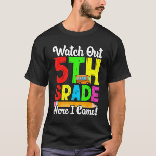Watch Out 5th Grade Here I Come First Day Back To  T-Shirt