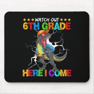 Watch Out 6th Grade Here I Come Dinosaur Back To S Mouse Pad