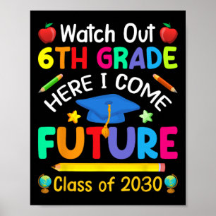 Watch Out 6th Grade Here I Come Future Cl Of 2030 Poster