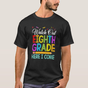 Watch Out 8th Grade Crew Back To First Day Of Scho T-Shirt