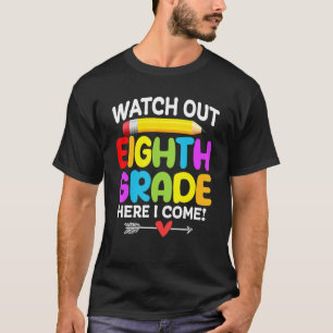 Watch Out 8th Grade Here I Come Back To School T-Shirt