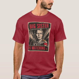 Watch out, Big Sister is Watching T-Shirt