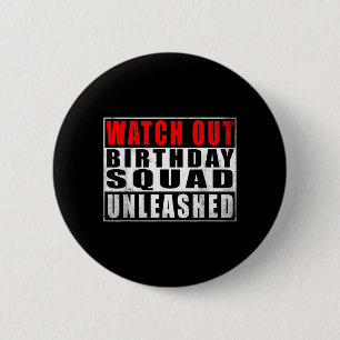 Watch Out Birthday Squad Unleashed Funny Quotes 6 Cm Round Badge
