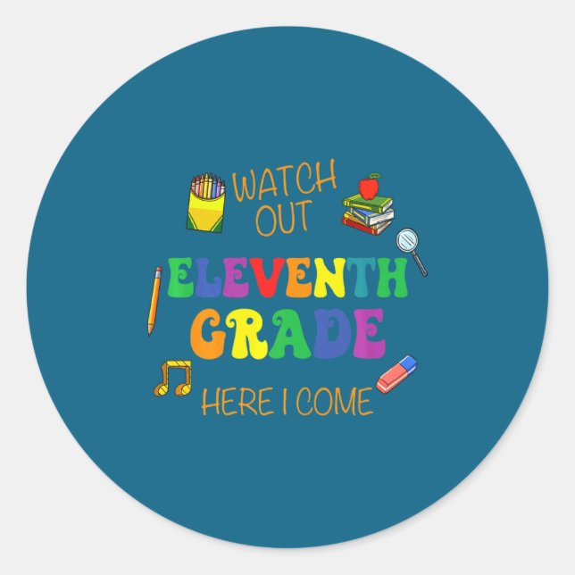 Watch Out Eleventh Grade Here Classic Round Sticker (Front)